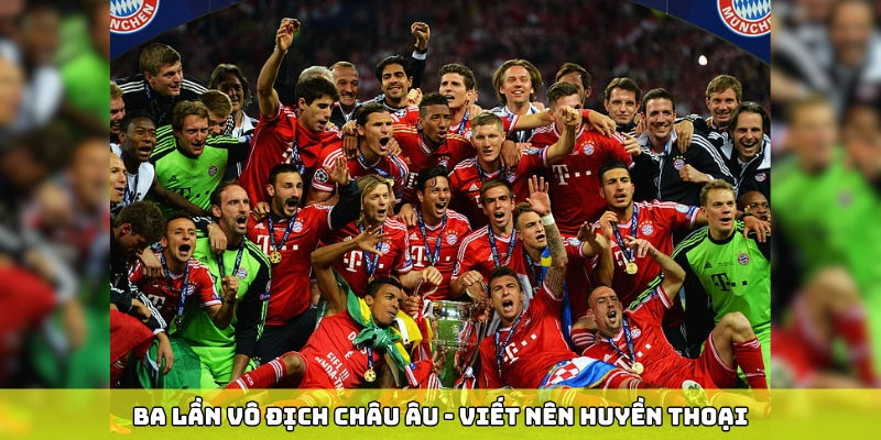 Ba lần vô địch Châu Âu, viết nên huyền thoại